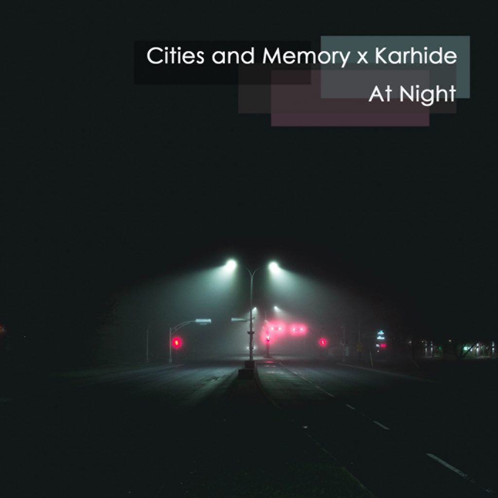Out today: At Night by Cities and Memory x Karhide
